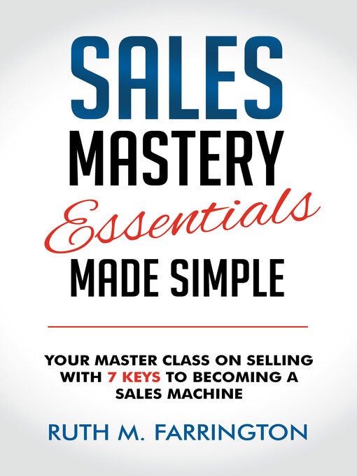 Title details for Sales Mastery Essentials Made Simple by Ruth M. Farrington - Available
